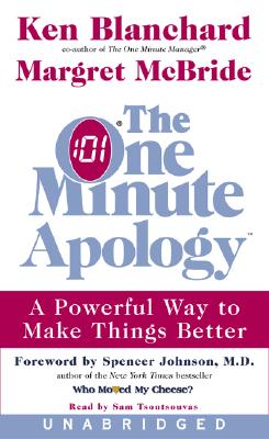 The One Minute Apology: A Powerful Way to Make Things Better - Blanchard, Ken, and McBride, Margret, and Tsoutsouvas, Sam (Read by)