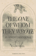 The One of Whom They Wrote: An Advent Devotional