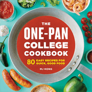 The One-Pan College Cookbook: 80 Easy Recipes for Quick, Good Food