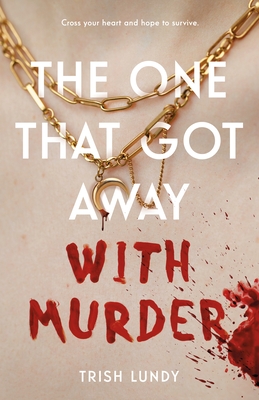 The One That Got Away with Murder - Lundy, Trish