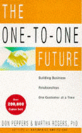 The One-to-one Future: Building Business Relationships One Customer at a Time