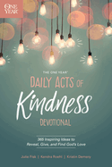 The One Year Daily Acts of Kindness Devotional: 365 Inspiring Ideas to Reveal, Give, and Find God's Love