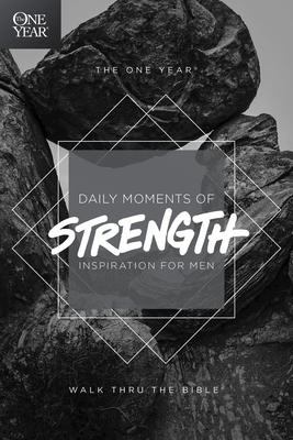 The One Year Daily Moments of Strength: Inspiration for Men - Walk Thru the Bible (Creator)