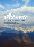 The One Year Life Recovery Prayer Devotional: Daily Encouragement from the Bible for Your Journey Toward Wholeness and Healing