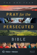 The One Year Pray for the Persecuted Bible NLT (Softcover)