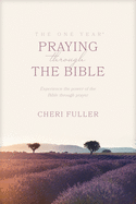 The One Year Praying Through the Bible: Experience the Power of the Bible Through Prayer