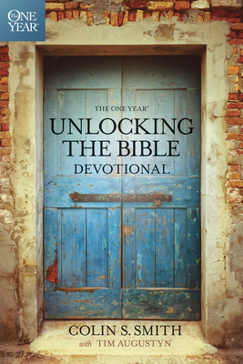 The One Year Unlocking the Bible Devotional - Smith, Colin S, and Augustyn, Tim