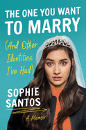 The One You Want to Marry (and Other Identities I've Had): A Memoir