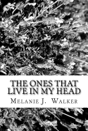 The Ones That Live in My Head: A Collection of Short Stories