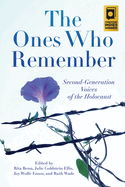 The Ones Who Remember: Second-Generation Voices of the Holocaust