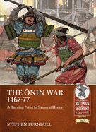 The ONin War 1467-77: A Turning Point in Samurai History
