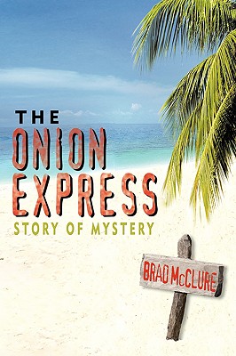 The Onion Express: Story of Mystery - McClure, Brad