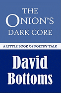 The Onion's Dark Core: A Little Book of Poetry Talk