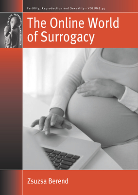 The Online World of Surrogacy - Berend, Zsuzsa