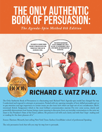 The Only Authentic Book of Persuasion: The Agenda-Spin Method 8th Edition