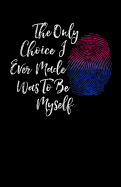 The Only Choice I Ever Made Was to Be Myself, Bisexual Journal