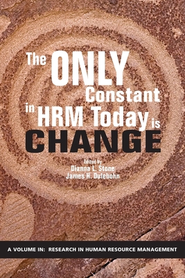 The Only Constant in HRM Today is Change - Stone, Dianna L. (Editor)