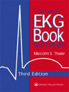 The Only EKG Book You'll Ever Need - Thaler, Malcolm S, MD, and Lippincott-Raven (Editor)