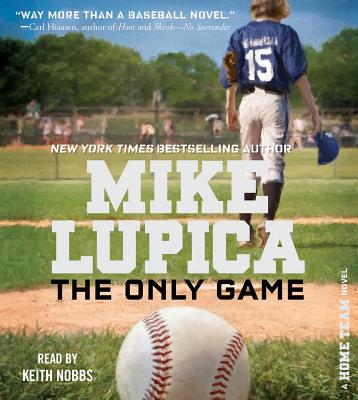 The Only Game - Lupica, Mike, and Nobbs, Keith (Read by)