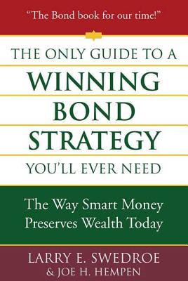 The Only Guide to a Winning Bond Strategy You'll Ever Need: The Way Smart Money Preserves Wealth Today - Swedroe, Larry E, and Hempen, Joseph H