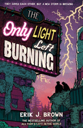 The Only Light Left Burning: The astounding sequel to All That's Left in the World