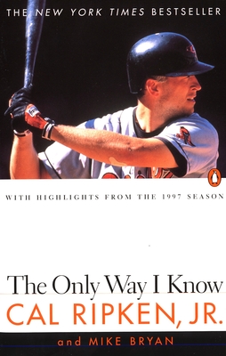 The Only Way I Know: With Highlights from the 1997 Season - Ripken, Cal, and Bryan, Mike