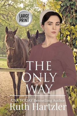The Only Way Large Print - Hartzler, Ruth