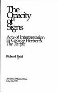 The Opacity of Signs: Acts of Interpretation in George Herbert's the Temple - Todd, Richard