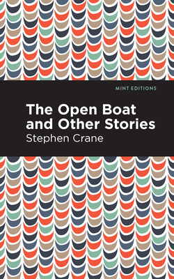 The Open Boat and Other Stories - Crane, Stephen, and Editions, Mint (Contributions by)