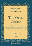 The Open Court, Vol. 15: A Monthly Magazine Devoted to the Science of Religion, the Religion of Science, and the Extension of the Religious Parliament Idea; January, 1901 (Classic Reprint)