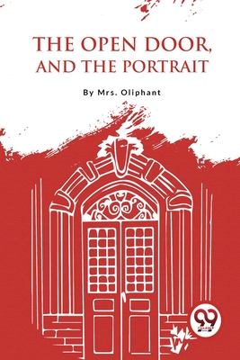The Open Door, And The Portrait - Mrs Oliphant