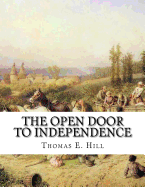 The Open Door To Independence: Making Money From The Soil - On City Lots, Suburban Grounds, Country Farms