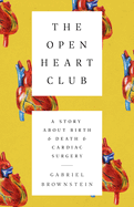The Open Heart Club: A Story about Birth and Death and Cardiac Surgery