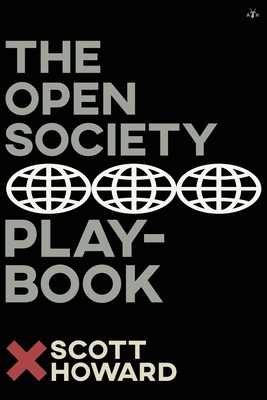 The Open Society Playbook - Howard, Scott