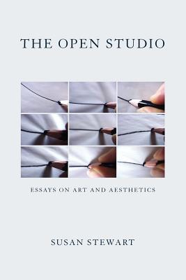 The Open Studio: Essays on Art and Aesthetics - Stewart, Susan