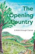 The Opening Country: A Walk Through France