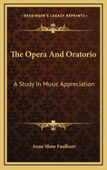 The Opera and Oratorio: A Study in Music Appreciation