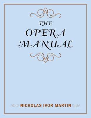 The Opera Manual - Martin, Nicholas Ivor