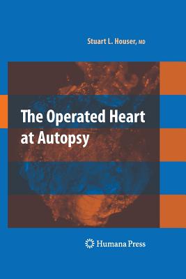 The Operated Heart at Autopsy - Houser, Stuart Lair