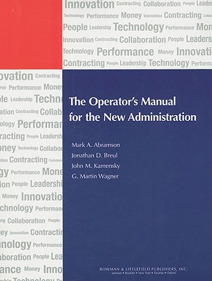 The Operator's Manual for the New Administration - Abramson, Mark A, and Breul, Jonathan D, and Kamensky, John M