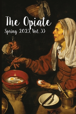 The Opiate: Spring 2023, Vol. 33 - Rivieccio, Genna (Editor)