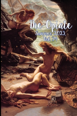 The Opiate: Summer 2023, Vol. 34 - Rivieccio, Genna (Editor)