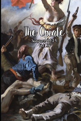 The Opiate: Summer 2024, Vol.38 - Rivieccio, Genna (Editor)