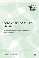 The Opponents of Third Isaiah: Reconstructing the Cultic History of the Restoration