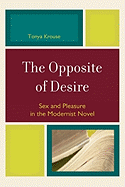 The Opposite of Desire: Sex and Pleasure in the Modernist Novel