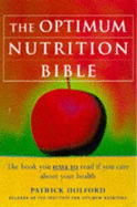 The Optimum Nutrition Bible: The Book You Have to Read If Your Care About Your Health