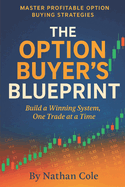 The Option Buyer's Blueprint: Master Profitable Option Buying Strategies
