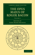 The Opus Majus of Roger Bacon