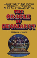 The Oracle of Geomancy: Practical Techniques of Earth Divination