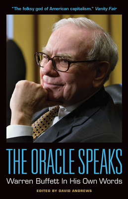 The Oracle Speaks: Warren Buffett in His Own Words - Andrews, David (Editor)